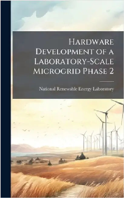 Hardware Development of a Laboratory-Scale Microgrid Phase 2 by National Renewable Energy Laboratory
