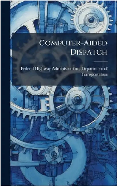 Computer-Aided Dispatch by Federal Highway Administration (Fhwa)