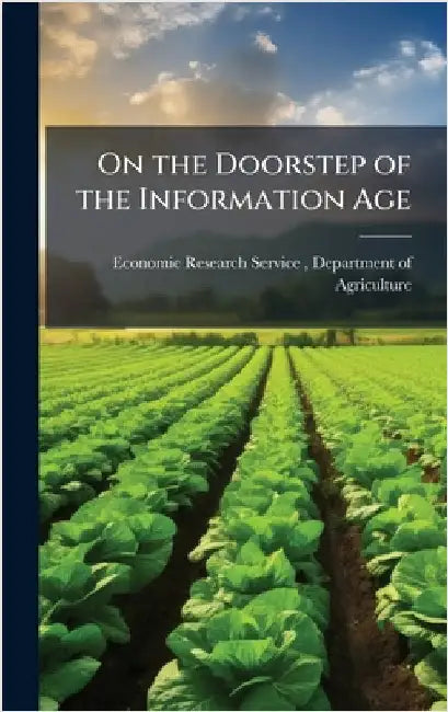 On the Doorstep of the Information Age by Economic Research Service (Ers), Depa