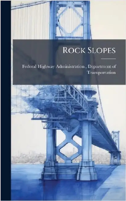 Rock Slopes by Federal Highway Administration (Fhwa)