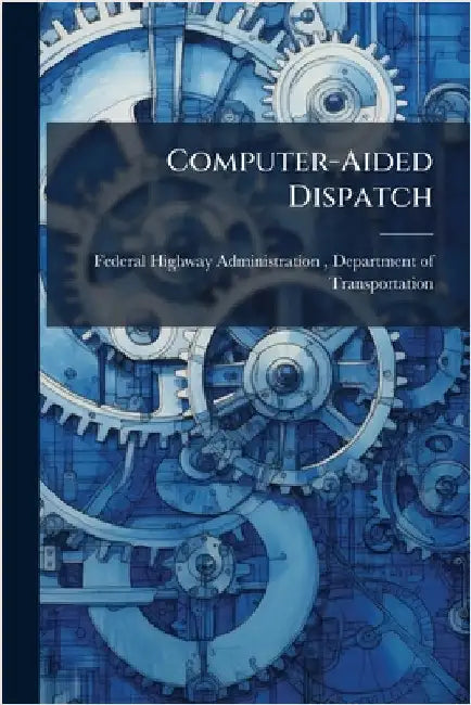 Computer-Aided Dispatch by Federal Highway Administration (Fhwa)