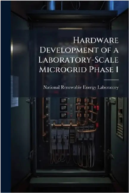 Hardware Development of a Laboratory-Scale Microgrid Phase 1 by National Renewable Energy Laboratory