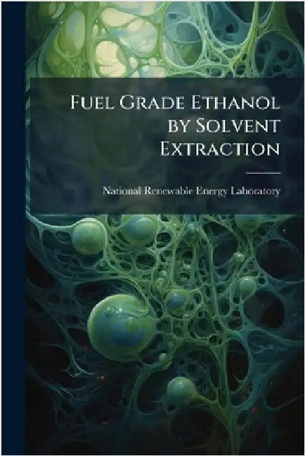 Fuel Grade Ethanol by Solvent Extraction by National Renewable Energy Laboratory