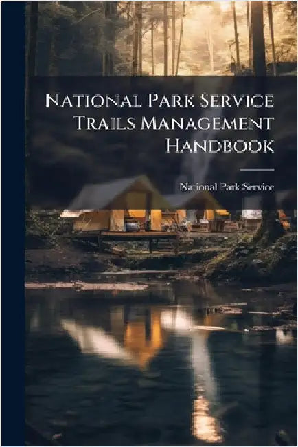 National Park Service Trails Management Handbook by National Park Service (Nps)