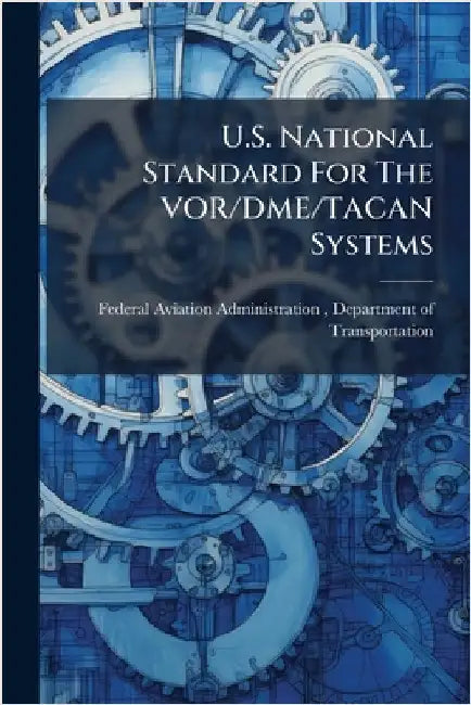 U.S. National Standard For The VOR/DME/TACAN Systems by Federal Aviation Administration (FAA)