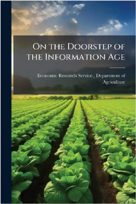 On the Doorstep of the Information Age by Economic Research Service (Ers), Depa