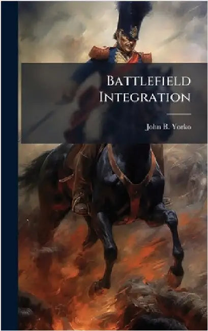 Battlefield Integration by Yorko, John B.