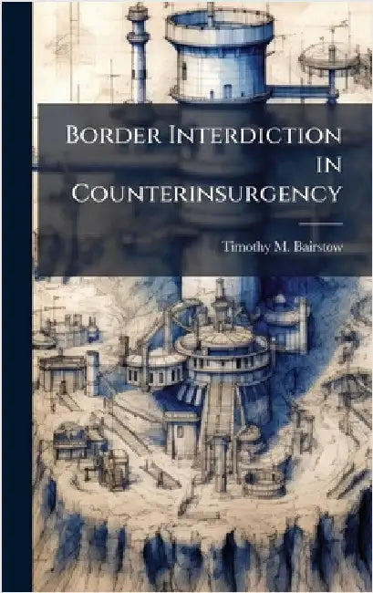Border Interdiction in Counterinsurgency by Bairstow, Timothy M.