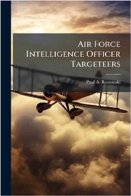 Air Force Intelligence Officer Targeteers by Rozumski, Paul A.