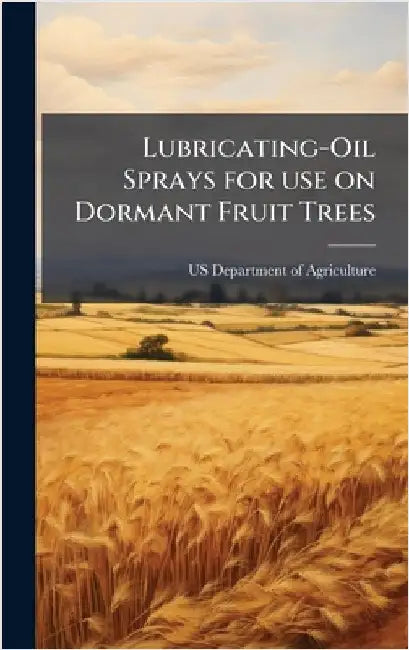 Lubricating-Oil Sprays for use on Dormant Fruit Trees by Us Department of Agriculture (Usda)