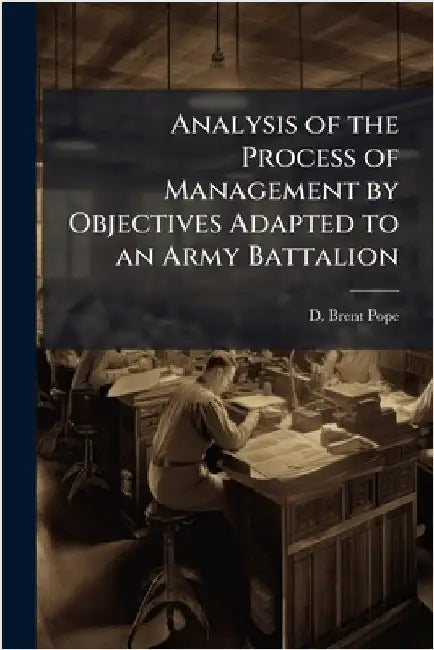 Analysis of the Process of Management by Objectives Adapted to an Army Battalion by Pope, D. Brent