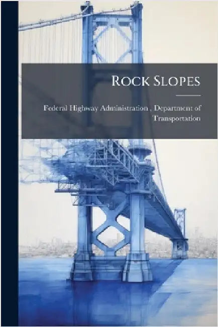 Rock Slopes by Federal Highway Administration (Fhwa)