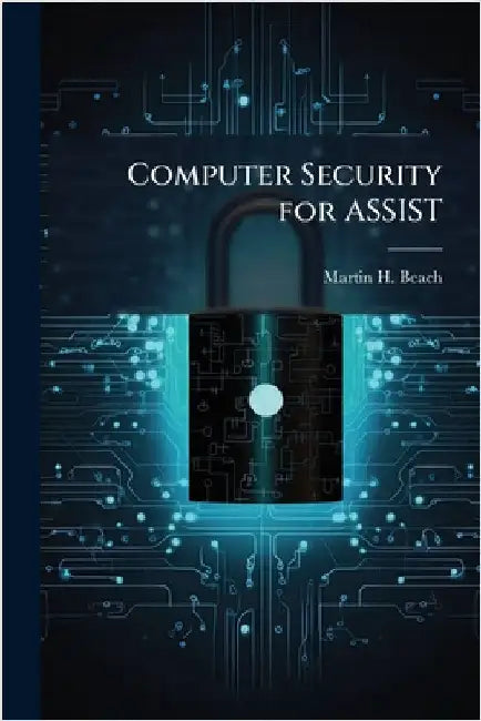 Computer Security for ASSIST by Beach, Martin H.