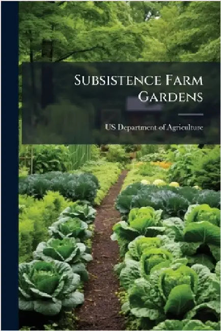 Subsistence Farm Gardens by Us Department of Agriculture (Usda)