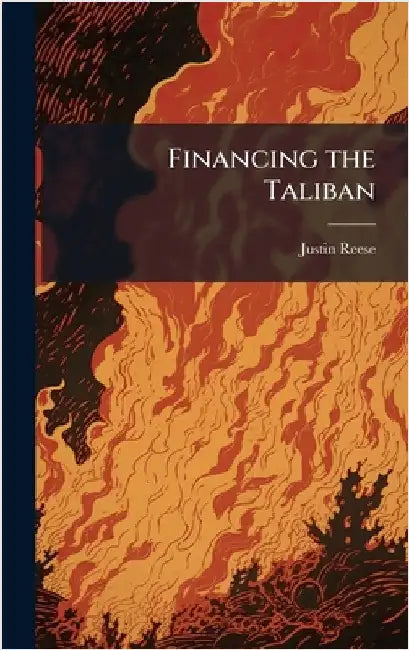 Financing the Taliban by Reese, Justin