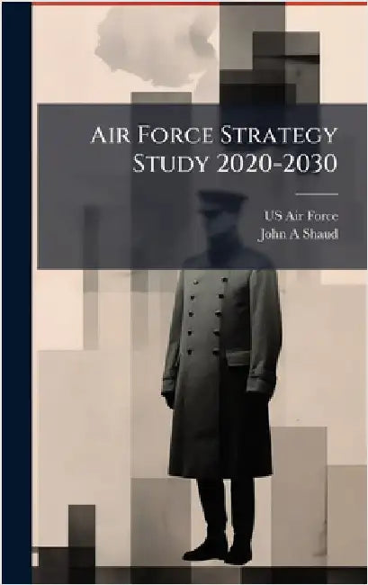 Air Force Strategy Study 2020-2030 by US Air Force