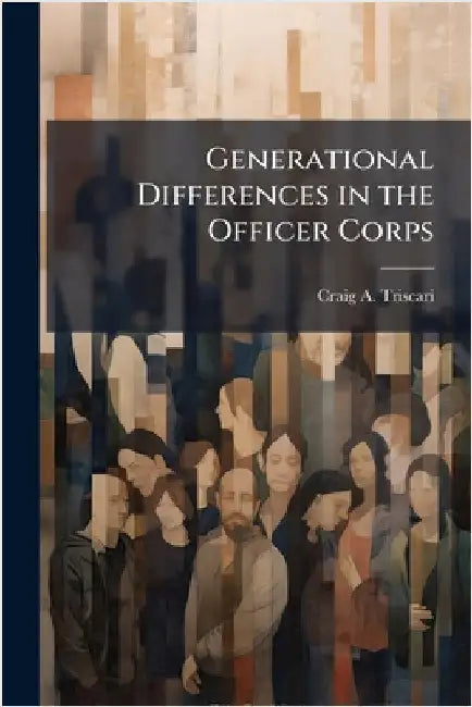 Generational Differences in the Officer Corps by Triscari, Craig A.