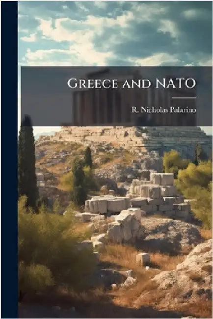 Greece and NATO by Palarino, R. Nicholas