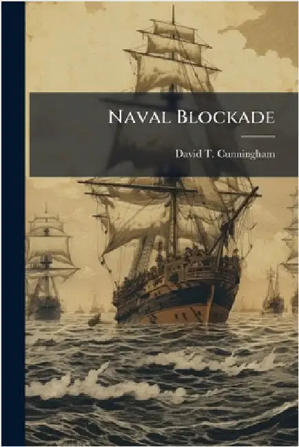 Naval Blockade by Cunningham, David T.