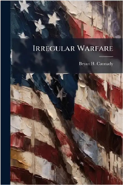 Irregular Warfare by Cannady, Bryan H.