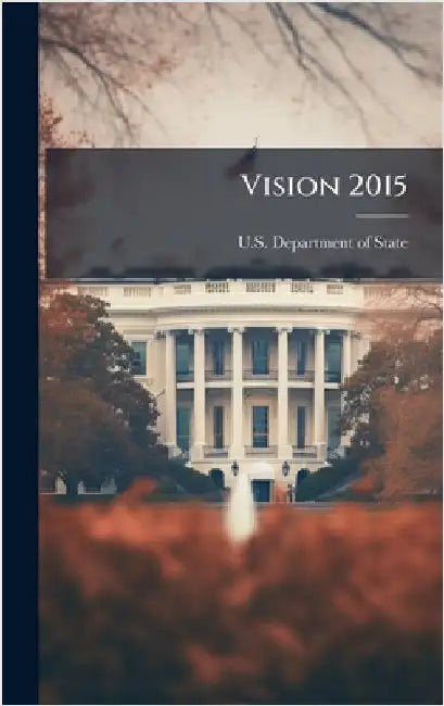 Vision 2015 by U S Dept of State