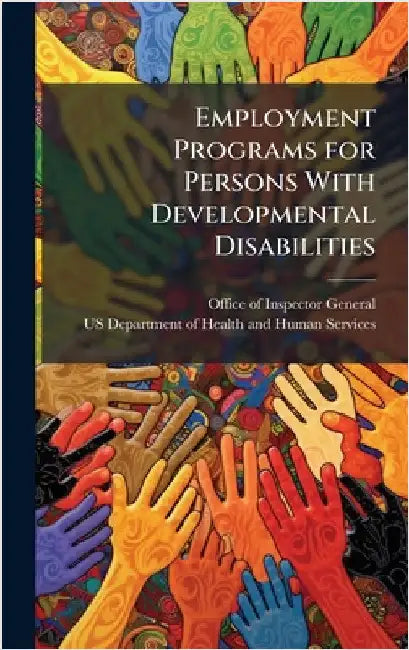 Employment Programs for Persons With Developmental Disabilities by Office of Inspector General (Oig)