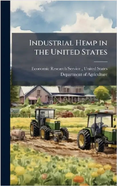 Industrial Hemp in the United States by Economic Research Service (Ers), Unit