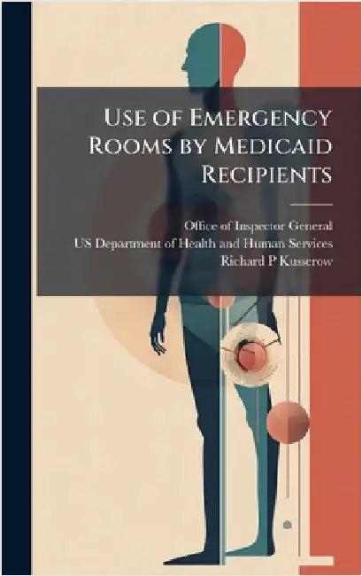 Use of Emergency Rooms by Medicaid Recipients by Office of Inspector General (Oig)