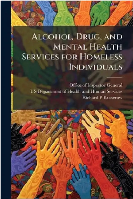 Alcohol, Drug, and Mental Health Services for Homeless Individuals by Office of Inspector General (Oig)