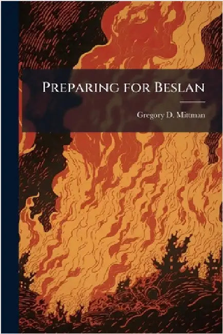 Preparing for Beslan by Mittman, Gregory D.