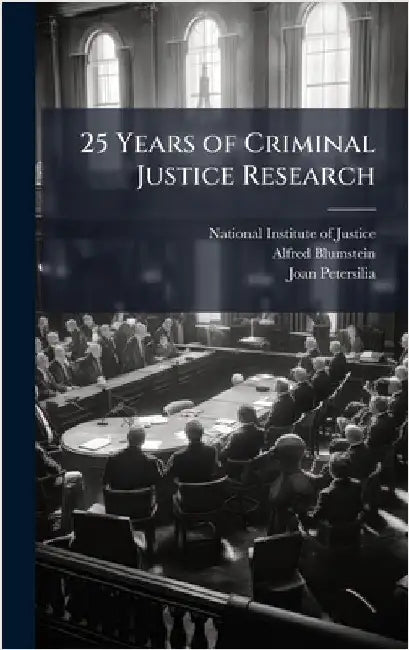 25 Years of Criminal Justice Research by National Institute of Justice (Nij)