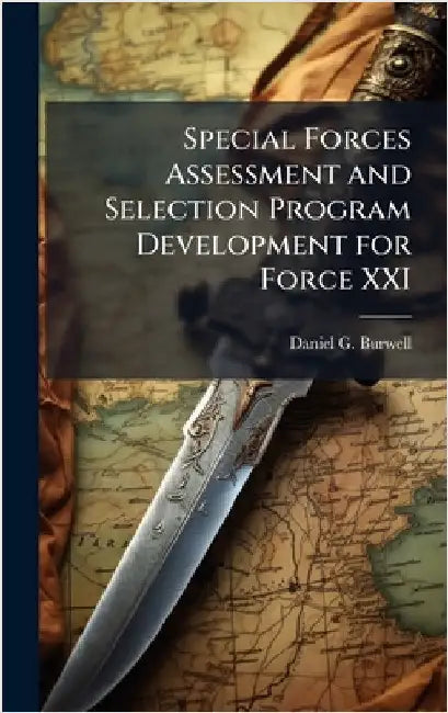 Special Forces Assessment and Selection Program Development for Force XXI by Burwell, Daniel G.