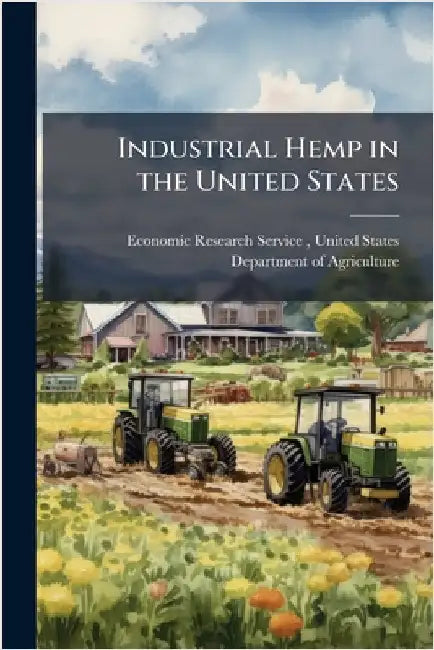 Industrial Hemp in the United States by Economic Research Service (Ers), Unit