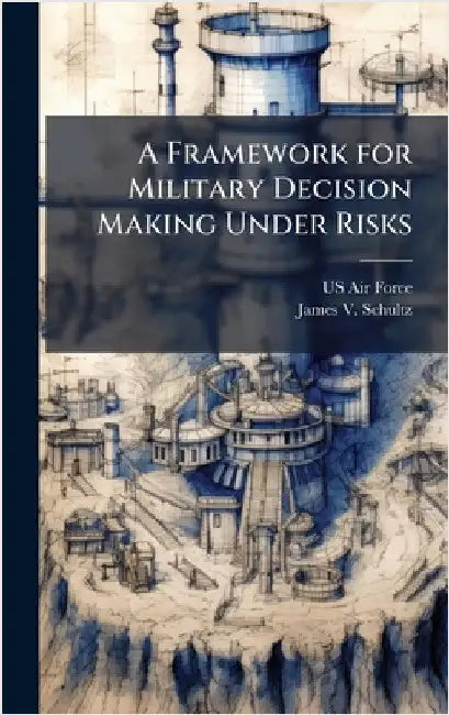 A Framework for Military Decision Making Under Risks by US Air Force