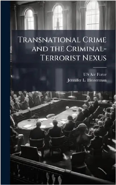 Transnational Crime and the Criminal-Terrorist Nexus by US Air Force