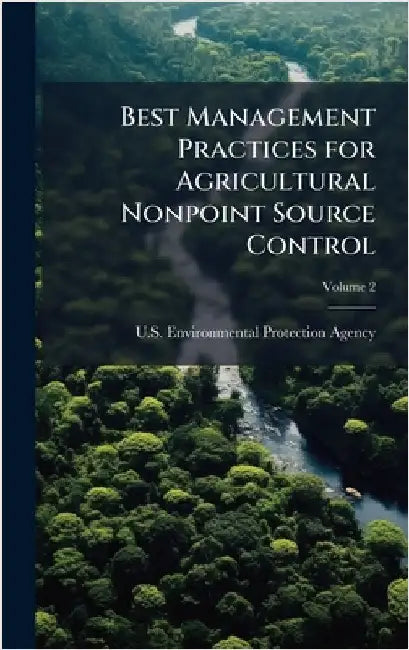 Best Management Practices for Agricultural Nonpoint Source Control by U S Environmental Protection Agency