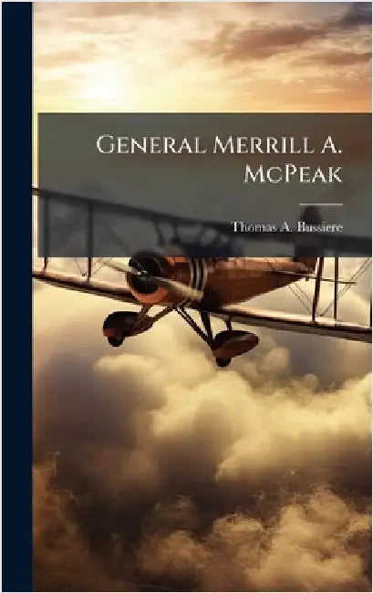 General Merrill A. McPeak by Bussiere, Thomas A.