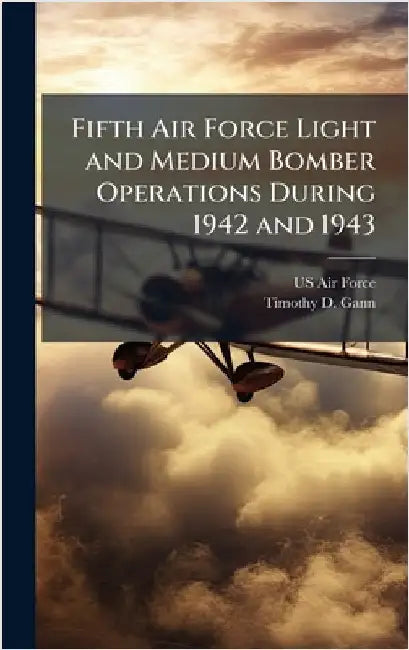 Fifth Air Force Light and Medium Bomber Operations During 1942 and 1943 by US Air Force