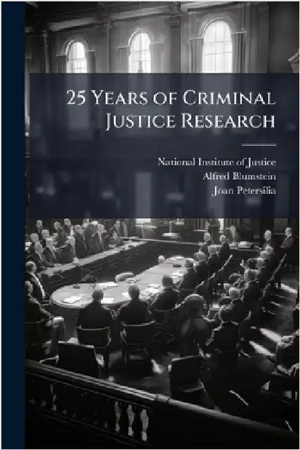 25 Years of Criminal Justice Research by National Institute of Justice (Nij)