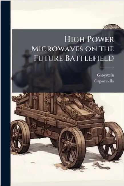 High Power Microwaves on the Future Battlefield by Gloystein