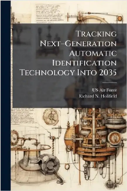 Tracking Nextâ"Generation Automatic Identification Technology Into 2035 by US Air Force