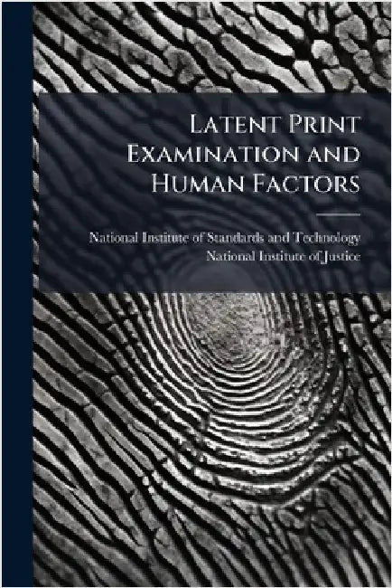 Latent Print Examination and Human Factors by National Institute of Standards and T