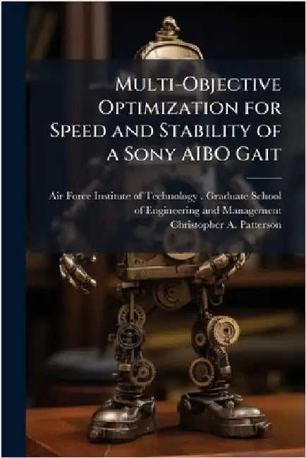 Multi-Objective Optimization for Speed and Stability of a Sony AIBO Gait by Air Force Institute of Technology