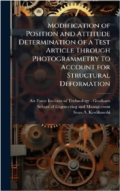 Modification of Position and Attitude Determination of a Test Article Through Photogrammetry to Account for Structural Deformation by Air Force Institute of Technology (U