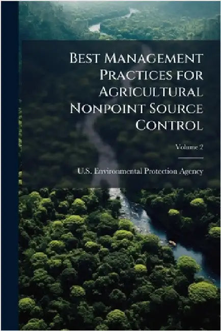 Best Management Practices for Agricultural Nonpoint Source Control by U S Environmental Protection Agency