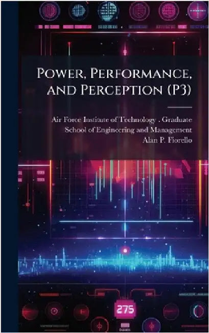 Power, Performance, and Perception (P3) by Air Force Institute of Technology (U