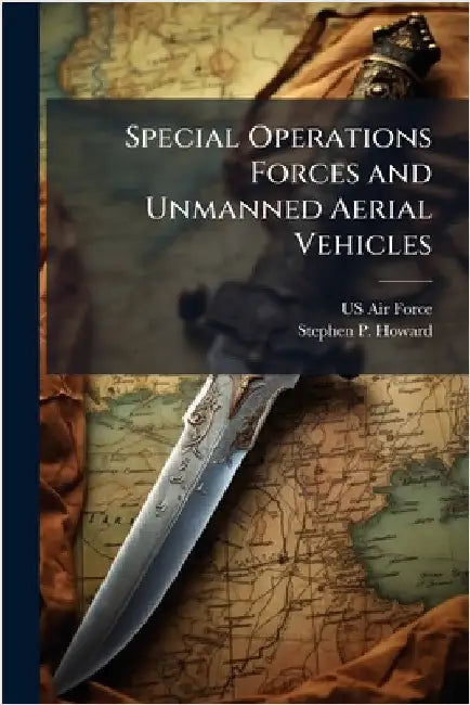 Special Operations Forces and Unmanned Aerial Vehicles by US Air Force