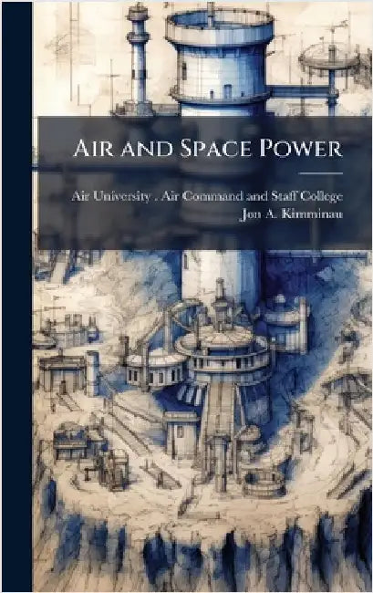 Air and Space Power by Air University (U S ) Air Command an