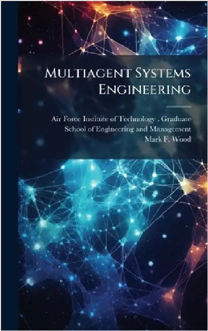 Multiagent Systems Engineering by Air Force Institute of Technology (U