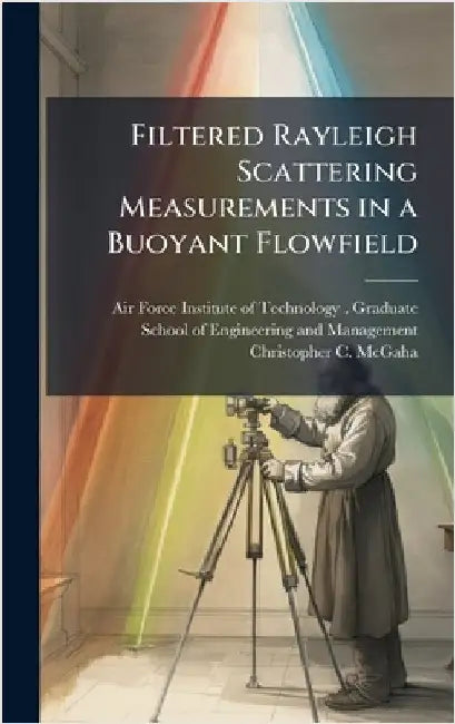Filtered Rayleigh Scattering Measurements in a Buoyant Flowfield by Air Force Institute of Technology